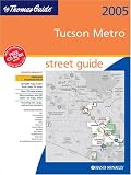 Tucson Metro Street Guide (Thomas Guide Tucson Metropolitan Area Street Guide & Directory)