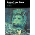 London's Lost Rivers: A Walker's Guide