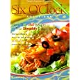 Six O'Clock Solutions: More Than 145 Recipes That Simplify Supper (Weight Watchers Magazine)