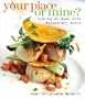 Your Place or Mine: Cooking at Home With Restaurant Style