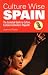 Books : Culture Wise Spain: The Essential Guide to Culture, Customs and Business Etiquette (Culture Wise): The Essential Guide to Culture, Customs and Business Etiquette (Culture Wise)