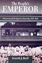 The People's Emperor: Democracy and the Japanese Monarchy, 1945-1995 (Harvard East Asian Monographs)