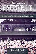 The People's Emperor: Democracy and the Japanese Monarchy, 1945-1995 (Harvard East Asian Monographs)