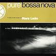 Pure Bossa Nova : A View On The Music Of Nara Leao