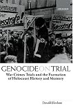 Genocide on Trial: War Crimes Trials and the Formation of Holocaust History and Memory