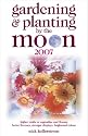 Gardening and Planting by the Moon 2007: Higher Yields in: Higher Yields in Vegetables and Flowers