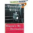 Heaven's My Destination: A Novel by Thornton Wilder and J. D. McClatchy