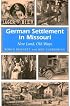 German Settlement in Missouri: New Land, Old Ways (Missouri Heritage Readers Series)