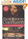 From Jesus to Christianity: How Four Generations of Visionaries & Storytellers Created the New Testament and Christian Faith