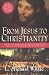 From Jesus to Christianity: How Four Generations of Visionaries & Storytellers Created the New Testament and Christian Faith