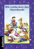 Wir entdecken das Abendmahl