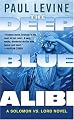 The Deep Blue Alibi: A Solomon vs. Lord Novel