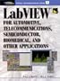 LabVIEW for Automotive, Telecommunications, Semiconductor, Biomedical and Other Applications (National Instruments Virtual Instrumentation)