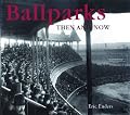 Ballparks Then and Now (Then & Now Thunder Bay)