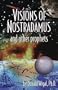 Visions of Nostradamus and Other Prophets