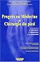 Progr�s en m�decine et chirurgie du pied
