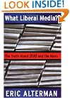 What Liberal Media?: The Truth About Bias and the News