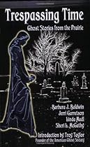 Trespassing Time: Ghost Stories from the Prairie