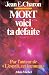 Mort, voici ta défaite
