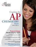 Cracking the AP Chemistry Exam, 2009 Edition (College Test Prep)
