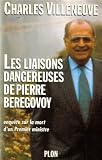 Les liaisons dangereuses de pierre beregovoy : enquete sur la mort d\'un premier ministre