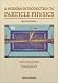 A Modern Introduction to Particle Physics (High Energy Physics)