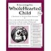 Educating the Wholehearted Child Revised & Expanded