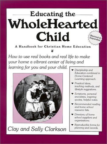 Educating the Wholehearted Child Revised & Expanded