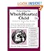 Educating the Wholehearted Child Revised & Expanded