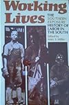Working lives; the Southern Exposure history of labor in the South. With an introduction by Herbert Gutman.