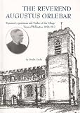 The Reverend Augustus Orlebar : 'squarson', sportsman and 'father of the village' Vicar of Willington 1858-1912