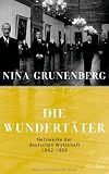 Die Wundert&auml;ter: Netzwerke der deutschen Wirtschaft  - 1942-1966 - Nina Grunenberg