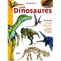 Les Dinosaures : Les carnivores, les herbivores, les seigneurs des mers, les rois des airs