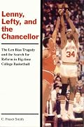 Lenny, Lefty, and the Chancellor: The Len Bias Tragedy and the Search for Reform in Big-Time College Basketball