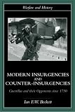 Modern Insurgencies and Counter-Insurgencies: Guerrillas and Their Opponents Since 1750 (Warfare and History)