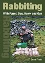 Rabbiting: With Ferret, Dog, Hawk and Gun