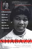 Betty Shabazz: A Remarkable Story of Survival and Faith before and after Malcolm X