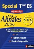 Bac Annales Special Tle ES SES, Maths, Histoire-Geo : Sujets corriges