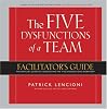 The Five Dysfunctions of a Team: Facilitator's Guide: The Official Guide to Conducting the Five Dysfunctions Workshop