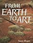 From Earth to Art (Rigby Literacy)