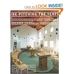 Re-pitching the Tent: Re-ordering Your Church Building for Worship and Mission