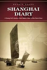 Shanghai Diary: A Young Girl's Journey from Hitler's Hate to War-Torn China