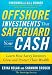 Offshore Investments that Safeguard Your Cash: Learn How Savvy Investors Grow and Protect Their Wealth
