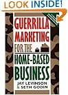 Guerrilla Marketing for the Home-Based Business