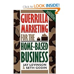 Guerilla Marketing for the Home-Based Business