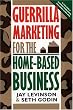 Guerrilla Marketing for the Home-Based Business