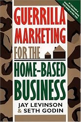 Guerrilla Marketing for the Home-Based Business