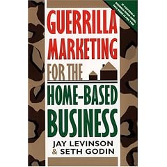 Guerilla Marketing for the Home-Based Business