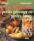 Livres Recette de Amuse-gueules - Petits-fours - Tapas - Comment faire les biscuits, petits gateaux et petits-fours