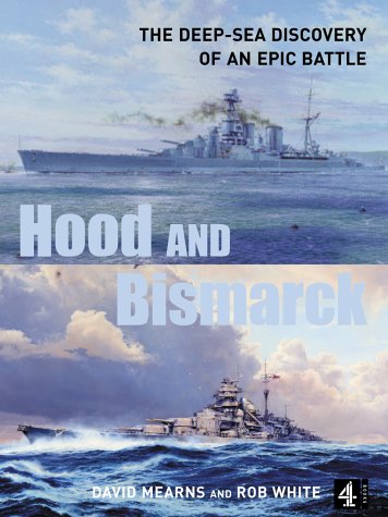 "Hood" and "Bismarck": The Deep-sea Discovery of an Epic Battle